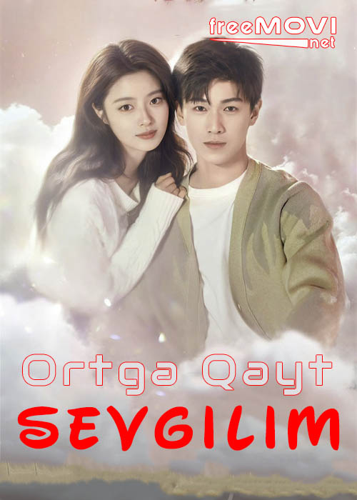 Ortga Qayt Sevgilim 2-Qism